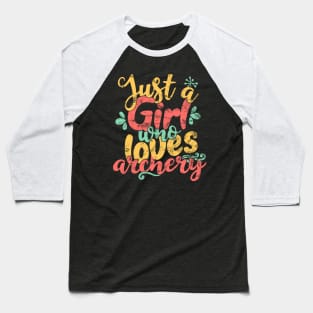 Just A Girl Who Loves Archery Gift print Baseball T-Shirt